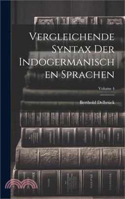 Vergleichende Syntax Der Indogermanischen Sprachen; Volume 4