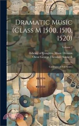 Dramatic Music (Class M 1500, 1510, 1520): Catalogue of Full Scores; Volume 2