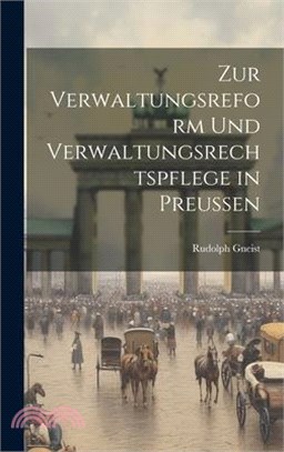 Zur Verwaltungsreform Und Verwaltungsrechtspflege in Preussen