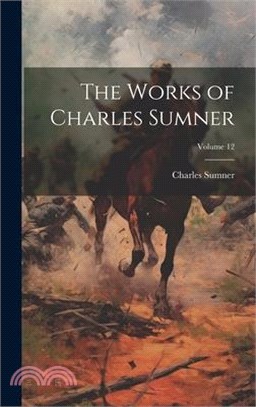 The Works of Charles Sumner; Volume 12