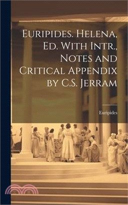 Euripides. Helena, Ed. With Intr., Notes and Critical Appendix by C.S. Jerram