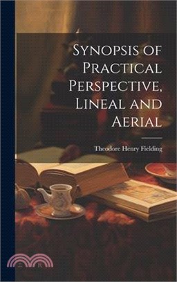 Synopsis of Practical Perspective, Lineal and Aerial