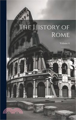 The History of Rome; Volume 6