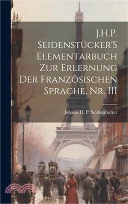 J.H.P. Seidenstücker'S Elementarbuch Zur Erlernung Der Französischen Sprache, Nr. III
