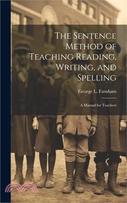 The Sentence Method of Teaching Reading, Writing, and Spelling: A Manual for Teachers