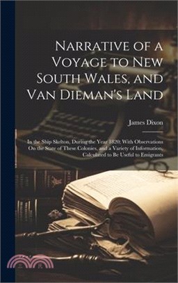 Narrative of a Voyage to New South Wales, and Van Dieman's Land: In the Ship Skelton, During the Year 1820; With Observations On the State of These Co