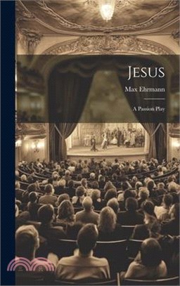 Jesus: A Passion Play