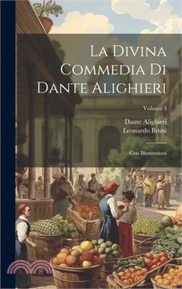 La Divina Commedia Di Dante Alighieri: Con Illustrazioni; Volume 3