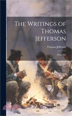 The Writings of Thomas Jefferson: 1784-1787