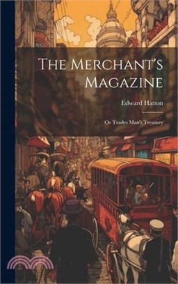 The Merchant's Magazine: Or Trades Man's Treasury