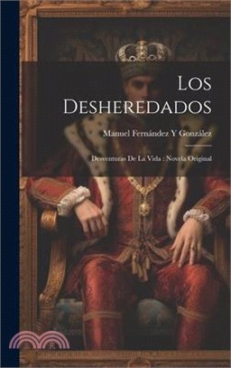 Los Desheredados: Desventuras De La Vida: Novela Original