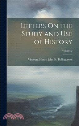 Letters On the Study and Use of History; Volume 2