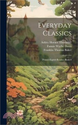 Everyday Classics: Primer-Eighth Reader, Book 8