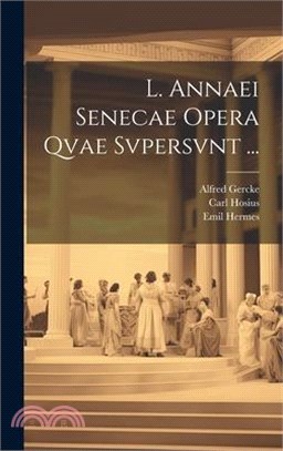 L. Annaei Senecae Opera Qvae Svpersvnt ...