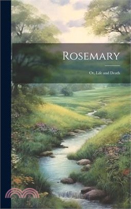 Rosemary: Or, Life and Death