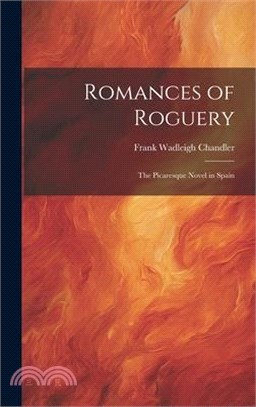 Romances of Roguery: The Picaresque Novel in Spain