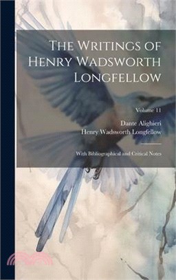 The Writings of Henry Wadsworth Longfellow: With Bibliographical and Critical Notes; Volume 11