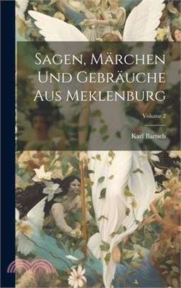 Sagen, Märchen Und Gebräuche Aus Meklenburg; Volume 2