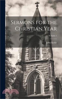 Sermons for the Christian Year; Volume 1