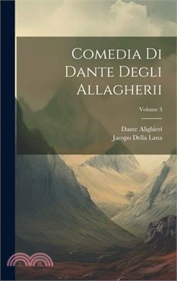 Comedia Di Dante Degli Allagherii; Volume 3