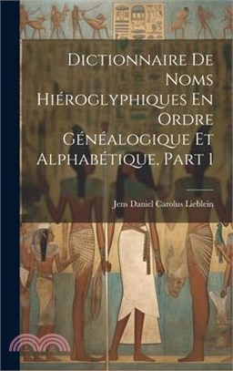 Dictionnaire De Noms Hiéroglyphiques En Ordre Généalogique Et Alphabétique, Part 1