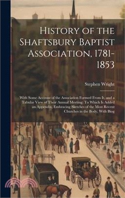 History of the Shaftsbury Baptist Association, 1781-1853: With Some Account of the Association Formed From It, and a Tabular View of Their Annual Meet