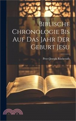 Biblische Chronologie Bis Auf Das Jahr Der Geburt Jesu