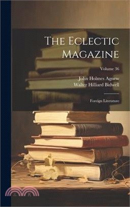 The Eclectic Magazine: Foreign Literature; Volume 36