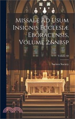 Missale Ad Usum Insignis Ecclesiæ Eboracensis, Volume 2; Volume 60