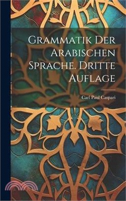 Grammatik der Arabischen Sprache. Dritte Auflage