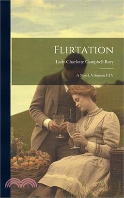 Flirtation: A Novel, Volumen CLV