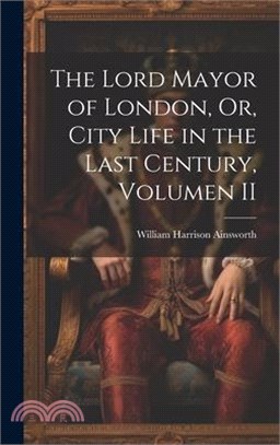 The Lord Mayor of London, Or, City Life in the Last Century, Volumen II