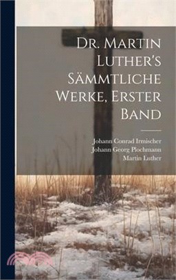 Dr. Martin Luther's Sämmtliche Werke, Erster Band