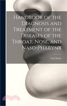 Handbook of the Diagnosis and Treatment of the Diseases of the Throat, Nose, and Naso-Pharynx