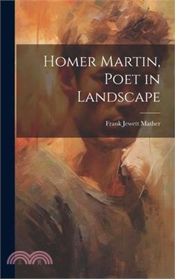 Homer Martin, Poet in Landscape