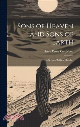 Sons of Heaven and Sons of Earth: A Series of Biblical Sketches