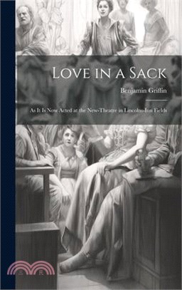 Love in a Sack: As It Is Now Acted at the New-Theatre in Lincolns-Inn Fields