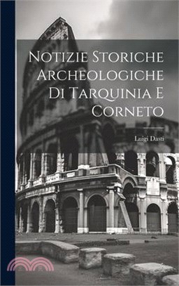 Notizie Storiche Archeologiche Di Tarquinia E Corneto