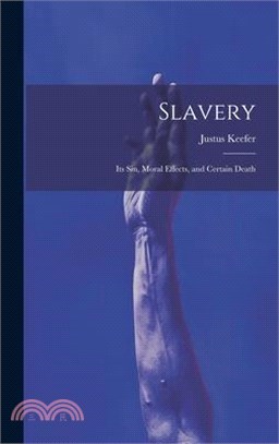 Slavery: Its sin, Moral Effects, and Certain Death