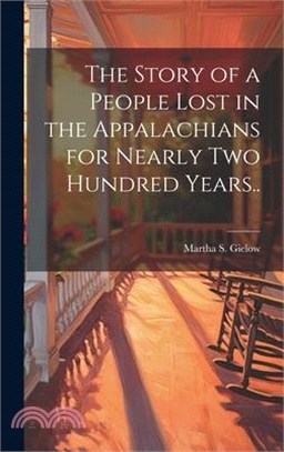 The Story of a People Lost in the Appalachians for Nearly two Hundred Years..