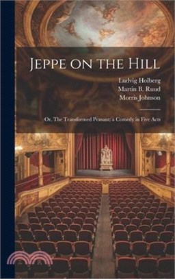 Jeppe on the Hill; or, The Transformed Peasant; a Comedy in Five Acts