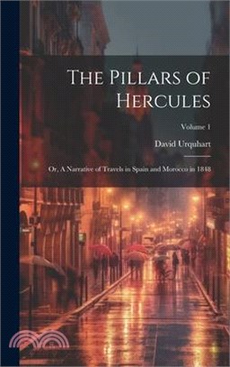 The Pillars of Hercules; or, A Narrative of Travels in Spain and Morocco in 1848; Volume 1