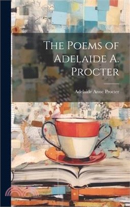 The Poems of Adelaide A. Procter