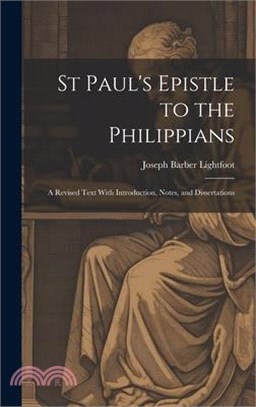 St Paul's Epistle to the Philippians: A Revised Text With Introduction, Notes, and Dissertations