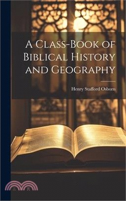 A Class-book of Biblical History and Geography