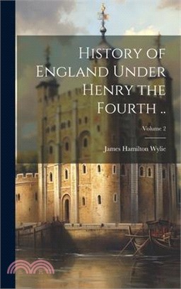 History of England Under Henry the Fourth ..; Volume 2