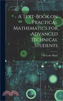 A Text-book on Practical Mathematics for Advanced Technical Students