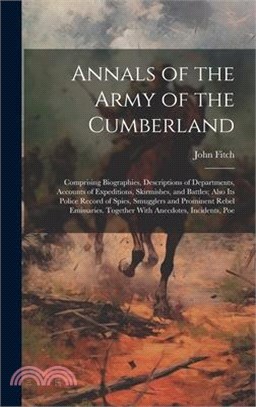 Annals of the Army of the Cumberland: Comprising Biographies, Descriptions of Departments, Accounts of Expeditions, Skirmishes, and Battles; Also its