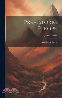 Prehistoric Europe: A Geological Sketch