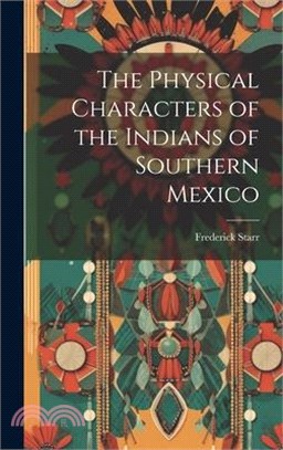 The Physical Characters of the Indians of Southern Mexico